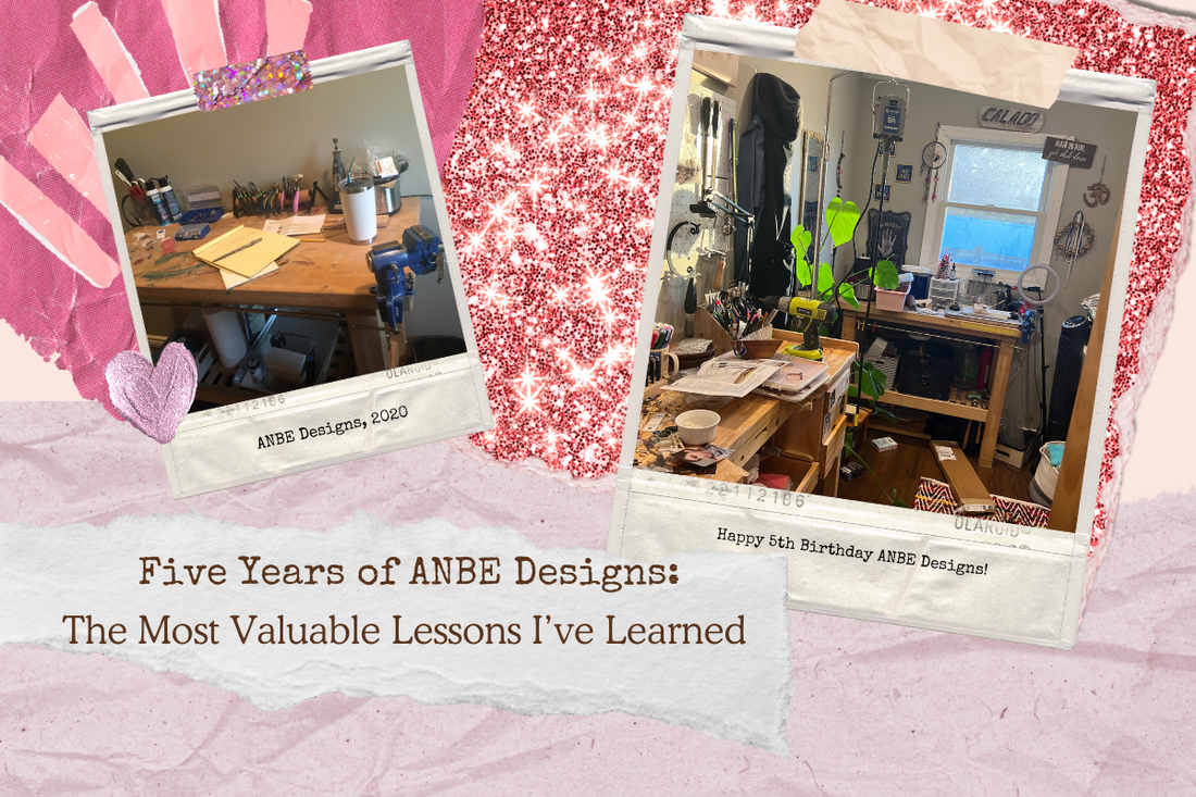 Five Years of ANBE Designs:  The Most Valuable Lessons I’ve Learned